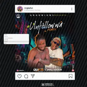 Mr Gbafun - Unfollow Wa (Remix) ft. Small Doctor